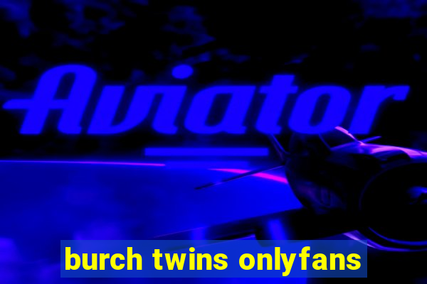 burch twins onlyfans